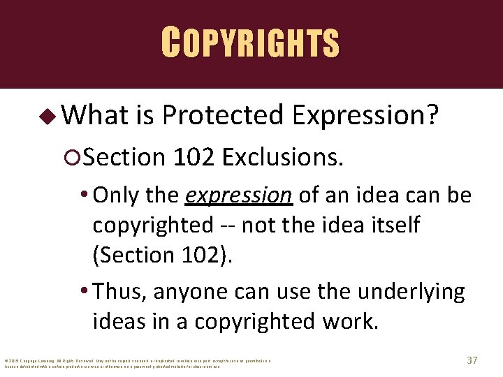 COPYRIGHTS u What is Protected Expression? Section 102 Exclusions. • Only the expression of