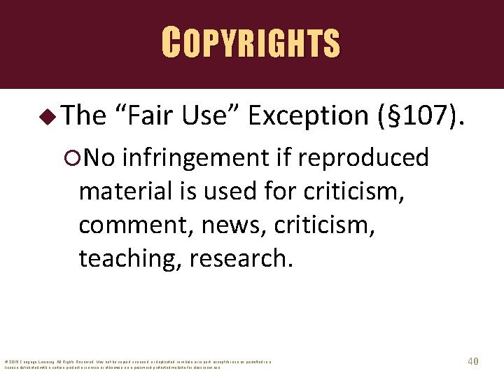 COPYRIGHTS u The “Fair Use” Exception (§ 107). No infringement if reproduced material is