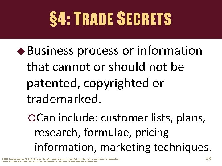 § 4: TRADE SECRETS u Business process or information that cannot or should not