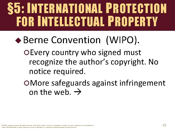 § 5: INTERNATIONAL PROTECTION FOR I NTELLECTUAL P ROPERTY u Berne Convention (WIPO). Every