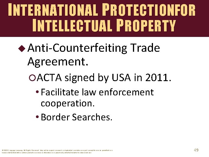 INTERNATIONAL PROTECTIONFOR INTELLECTUAL PROPERTY u Anti-Counterfeiting Agreement. Trade ACTA signed by USA in 2011.