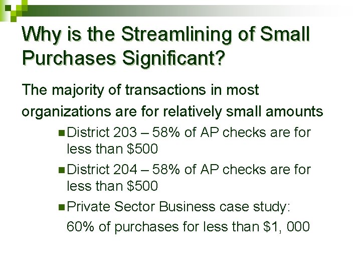 Why is the Streamlining of Small Purchases Significant? The majority of transactions in most