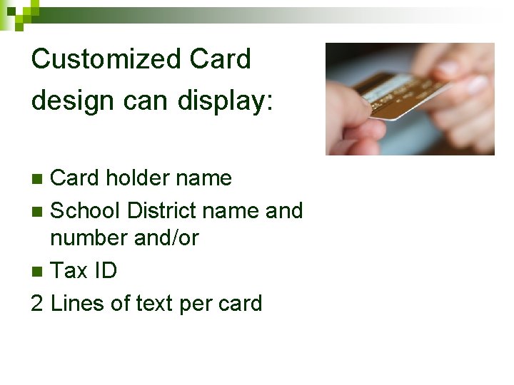 Customized Card design can display: Card holder name n School District name and number