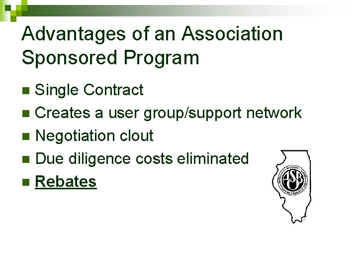 Advantages of an Association Sponsored Program Single Contract n Creates a user group/support network