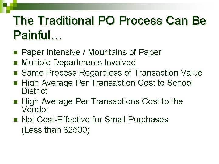 The Traditional PO Process Can Be Painful… n n n Paper Intensive / Mountains