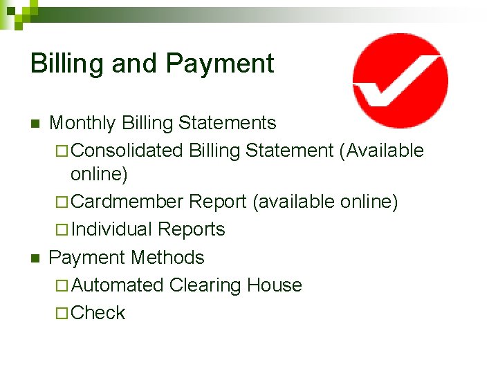 Billing and Payment n n Monthly Billing Statements ¨ Consolidated Billing Statement (Available online)