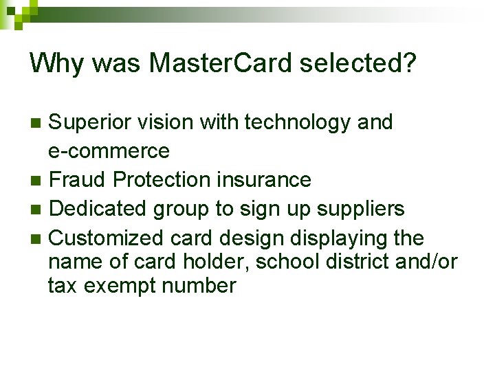 Why was Master. Card selected? Superior vision with technology and e-commerce n Fraud Protection