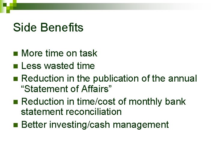 Side Benefits More time on task n Less wasted time n Reduction in the