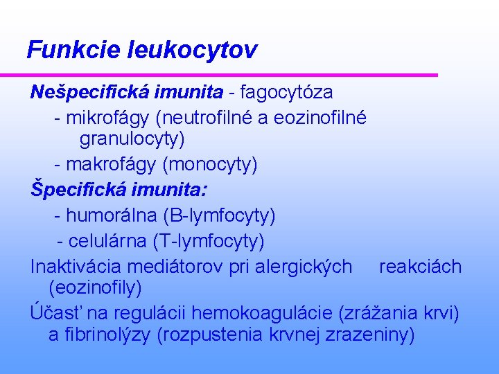Funkcie leukocytov Nešpecifická imunita - fagocytóza - mikrofágy (neutrofilné a eozinofilné granulocyty) - makrofágy