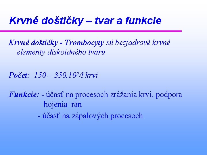 Krvné doštičky – tvar a funkcie Krvné doštičky - Trombocyty sú bezjadrové krvné elementy