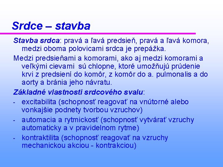 Srdce – stavba Stavba srdca: pravá a ľavá predsieň, pravá a ľavá komora, medzi