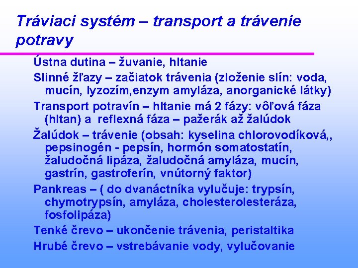 Tráviaci systém – transport a trávenie potravy Ústna dutina – žuvanie, hltanie Slinné žľazy