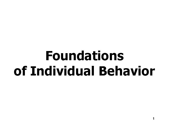 Foundations of Individual Behavior 1 