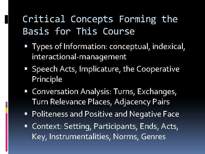 Critical Concepts Forming the Basis for This Course Types of Information: conceptual, indexical, interactional-management