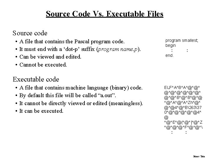 Source Code Vs. Executable Files Source code • • A file that contains the