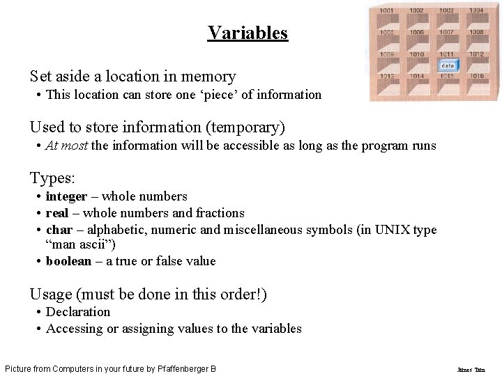 Variables Set aside a location in memory • This location can store one ‘piece’