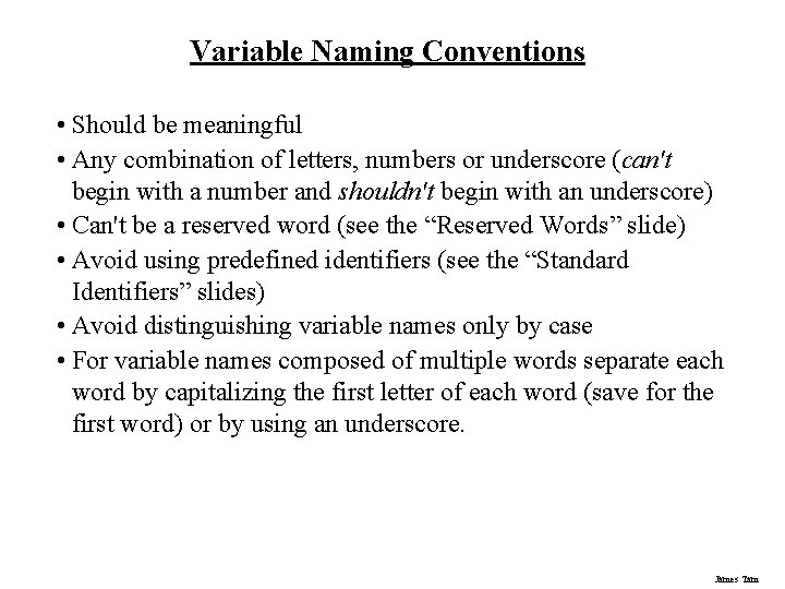 Variable Naming Conventions • Should be meaningful • Any combination of letters, numbers or