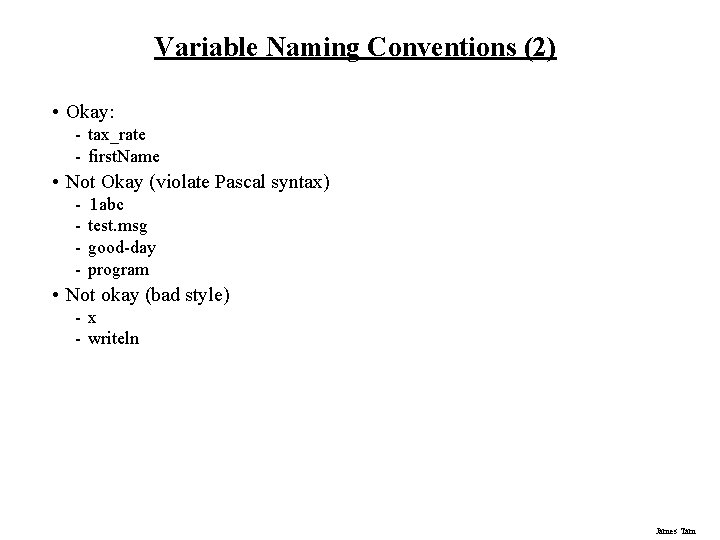 Variable Naming Conventions (2) • Okay: - tax_rate - first. Name • Not Okay