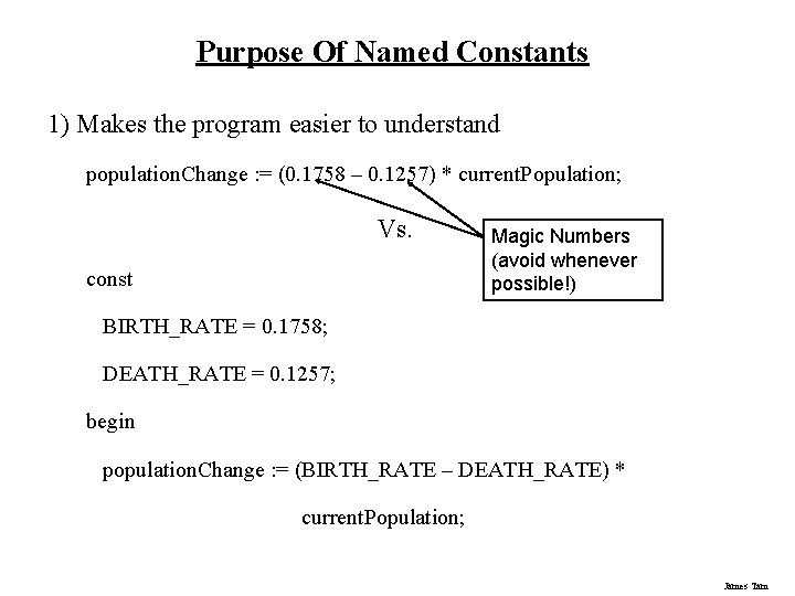 Purpose Of Named Constants 1) Makes the program easier to understand population. Change :