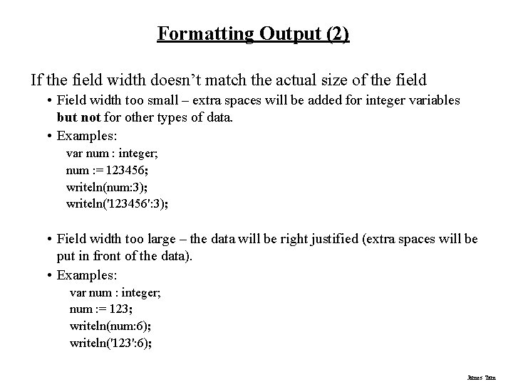 Formatting Output (2) If the field width doesn’t match the actual size of the