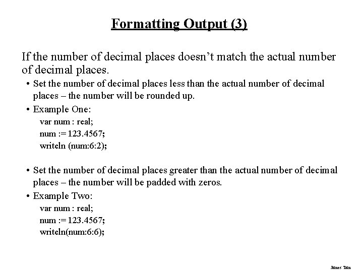 Formatting Output (3) If the number of decimal places doesn’t match the actual number