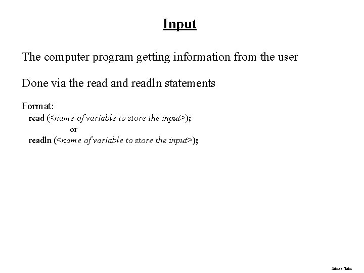 Input The computer program getting information from the user Done via the read and