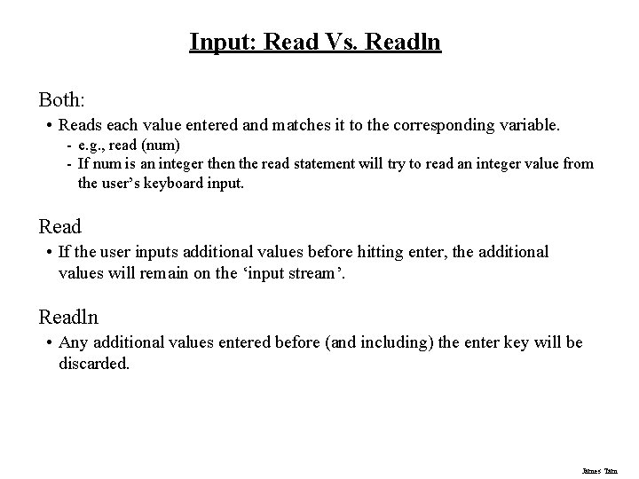 Input: Read Vs. Readln Both: • Reads each value entered and matches it to