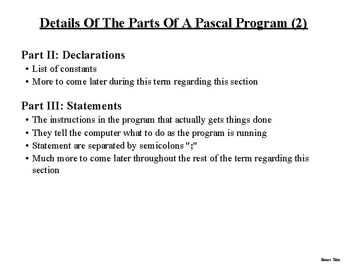 Details Of The Parts Of A Pascal Program (2) Part II: Declarations • List