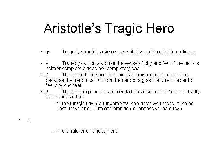 Aristotle’s Tragic Hero • ｷ Tragedy should evoke a sense of pity and fear