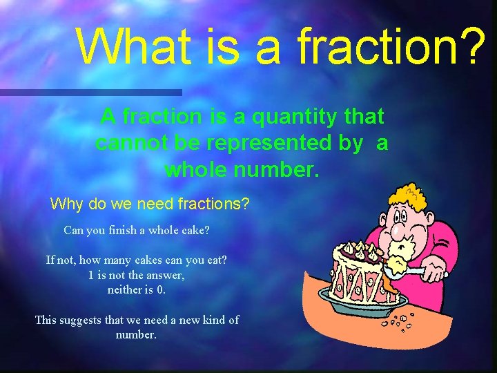 What is a fraction? A fraction is a quantity that cannot be represented by