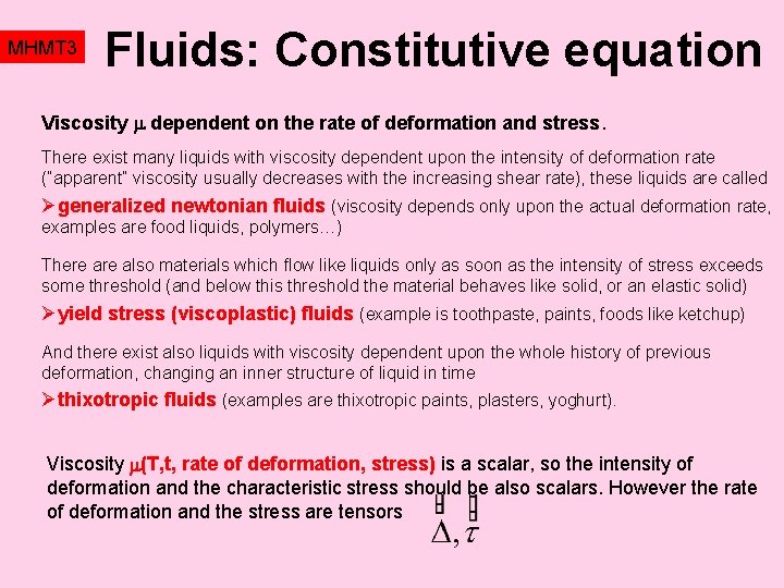 MHMT 3 Fluids: Constitutive equation Viscosity dependent on the rate of deformation and stress.
