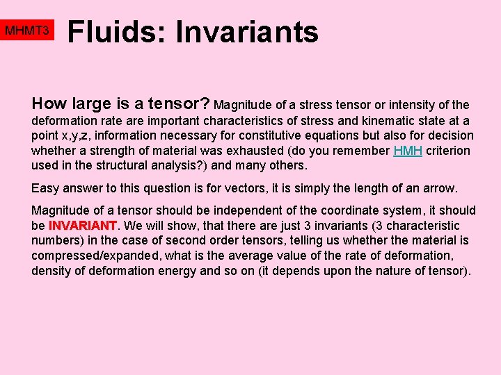 MHMT 3 Fluids: Invariants How large is a tensor? Magnitude of a stress tensor