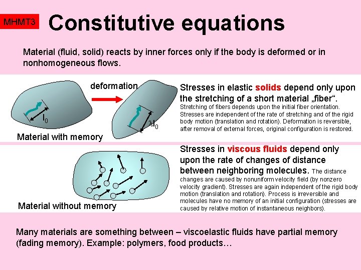 Constitutive equations MHMT 3 Material (fluid, solid) reacts by inner forces only if the