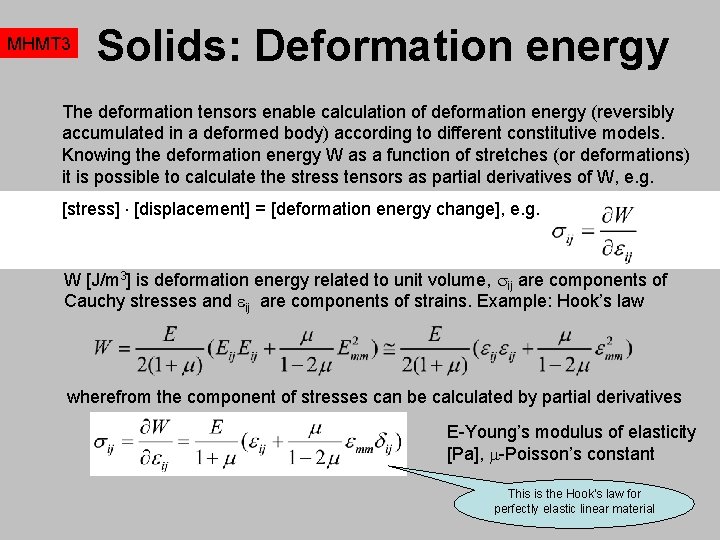 MHMT 3 Solids: Deformation energy The deformation tensors enable calculation of deformation energy (reversibly
