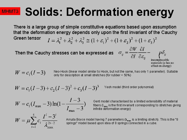 MHMT 3 Solids: Deformation energy There is a large group of simple constitutive equations
