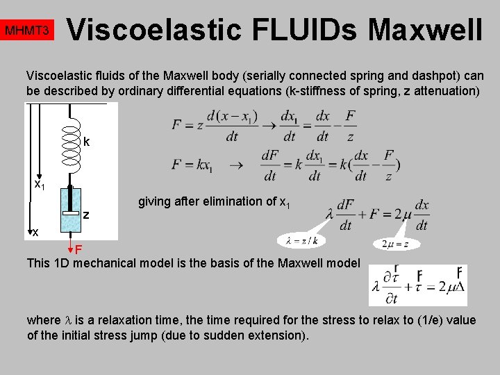 MHMT 3 Viscoelastic FLUIDs Maxwell Viscoelastic fluids of the Maxwell body (serially connected spring