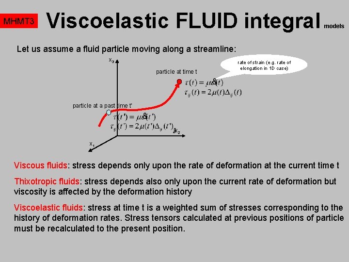 MHMT 3 Viscoelastic FLUID integral models Let us assume a fluid particle moving along