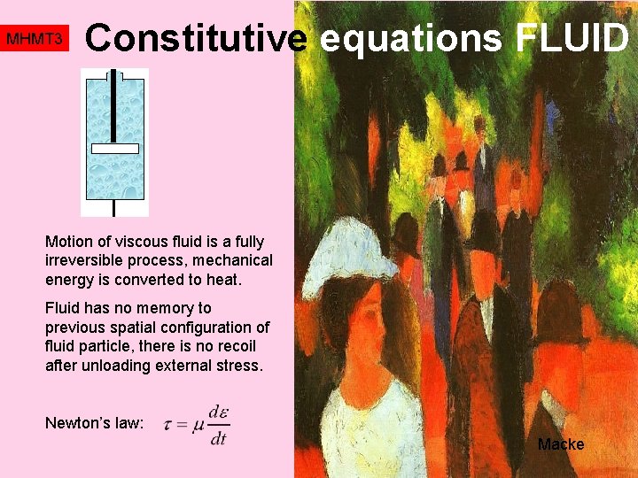 MHMT 3 Constitutive equations FLUID Motion of viscous fluid is a fully irreversible process,