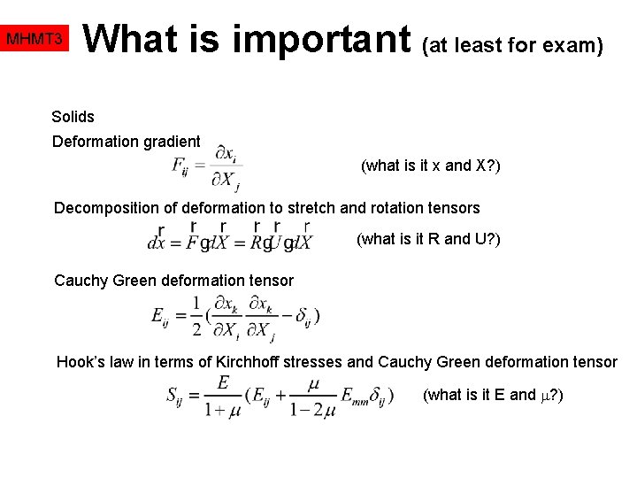 MHMT 3 What is important (at least for exam) Solids Deformation gradient (what is