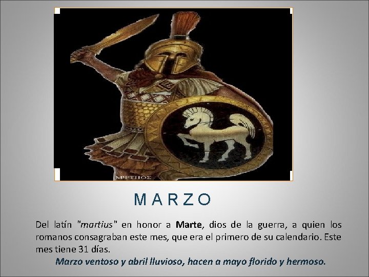 MARZO Del latín "martius" en honor a Marte, dios de la guerra, a quien