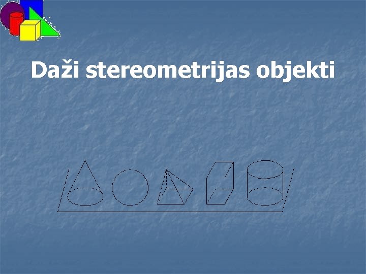 Daži stereometrijas objekti 