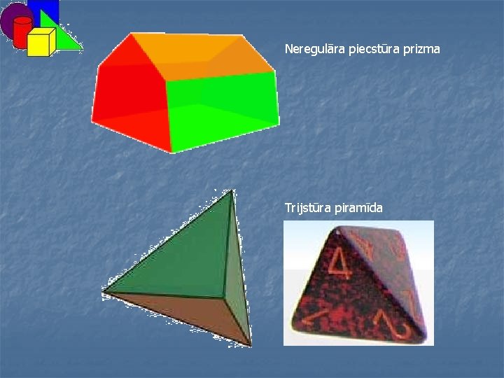 Neregulāra piecstūra prizma Trijstūra piramīda 