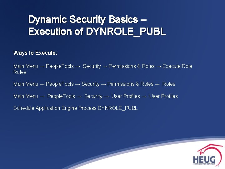 Dynamic Security Basics – Execution of DYNROLE_PUBL Ways to Execute: Main Menu → People.