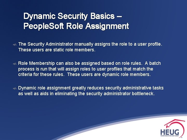 Dynamic Security Basics – People. Soft Role Assignment The Security Administrator manually assigns the