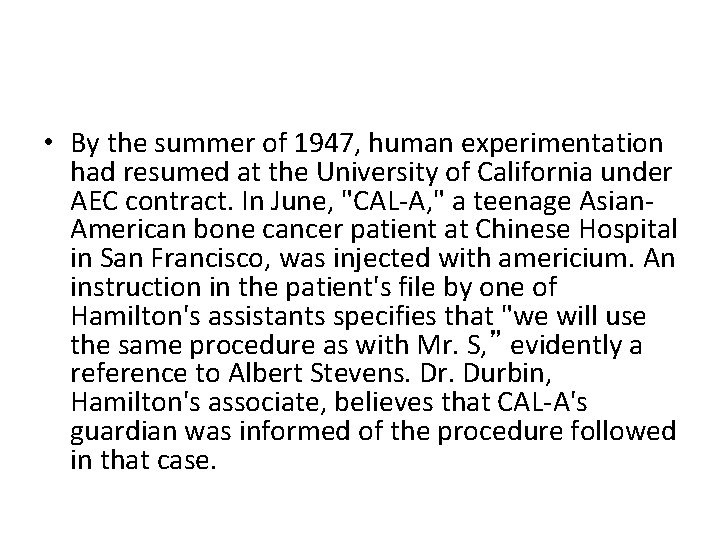  • By the summer of 1947, human experimentation had resumed at the University