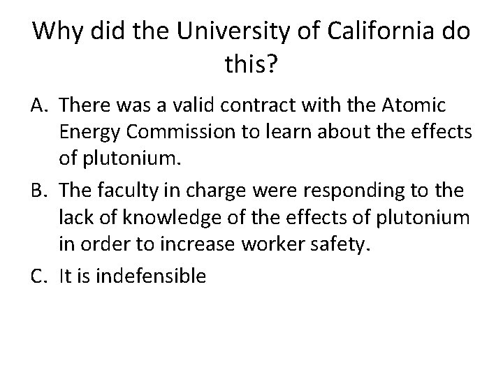 Why did the University of California do this? A. There was a valid contract