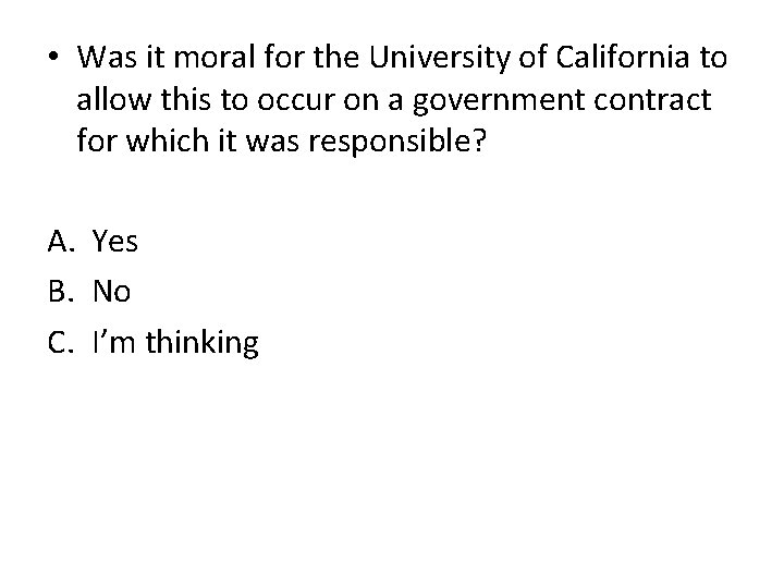  • Was it moral for the University of California to allow this to