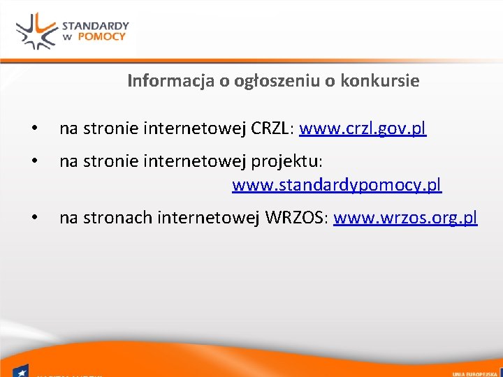 Informacja o ogłoszeniu o konkursie • na stronie internetowej CRZL: www. crzl. gov. pl