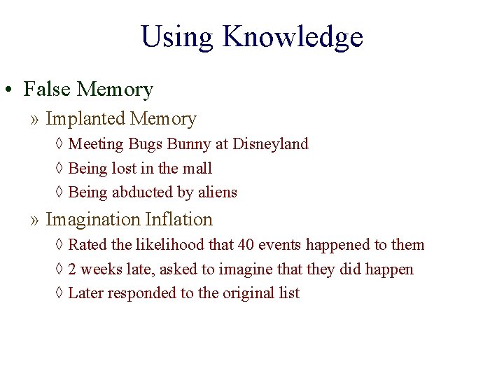 Using Knowledge • False Memory » Implanted Memory ◊ Meeting Bugs Bunny at Disneyland