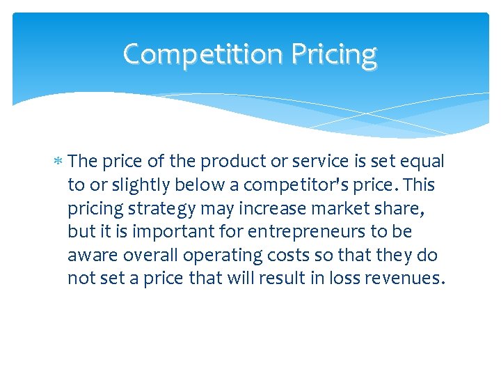 Competition Pricing The price of the product or service is set equal to or Competition Pricing The price of the product or service is set equal to or